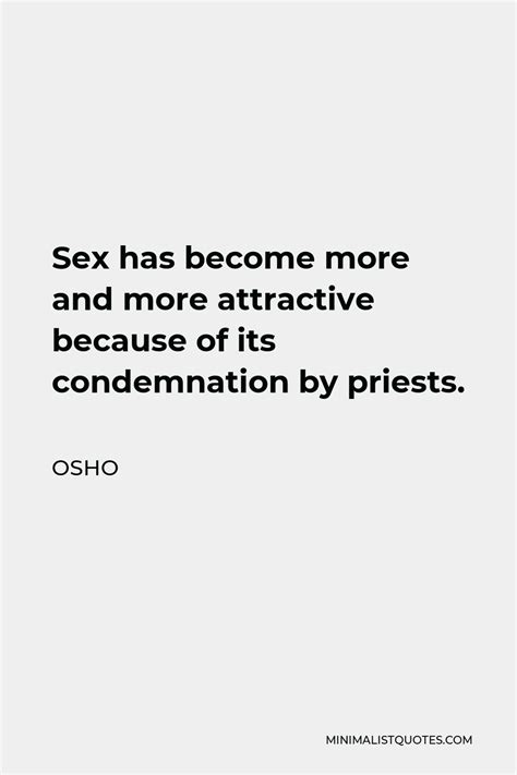 osho quote sex has become more and more attractive because of its condemnation by priests