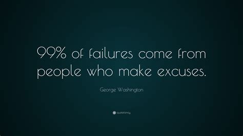 George Washington Quote 99 Of Failures Come From People