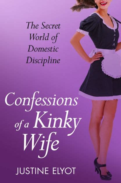 confessions of a kinky wife a secret diary series by justine elyot ebook barnes and noble®
