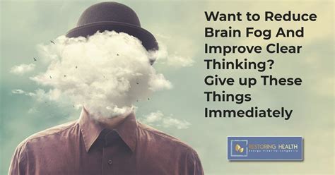 Want To Reduce Brain Fog And Improve Clear Thinking Give Up These