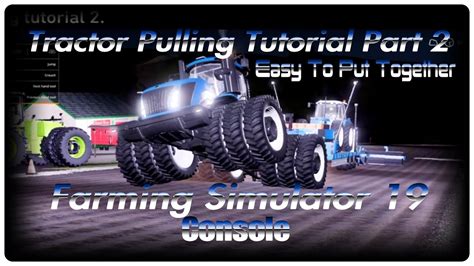 Tractor Pulling Tutorial Part 2 Console Farming Simulator 19 Fs19