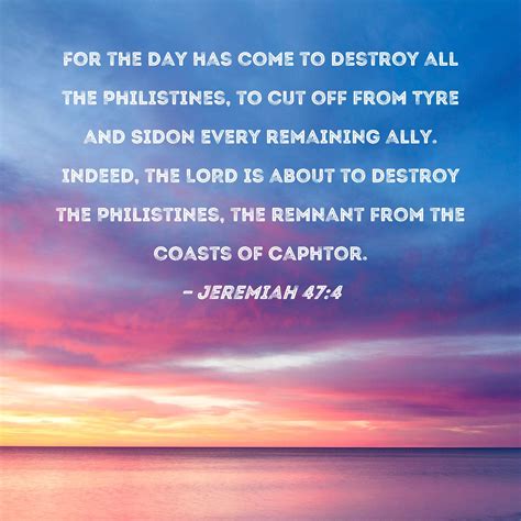 Jeremiah 474 For The Day Has Come To Destroy All The Philistines To