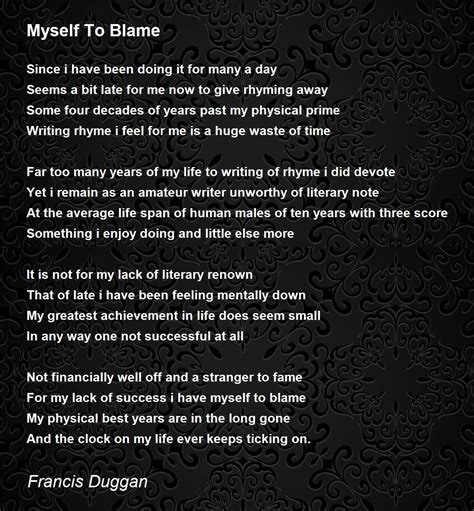 Myself To Blame Myself To Blame Poem By Francis Duggan