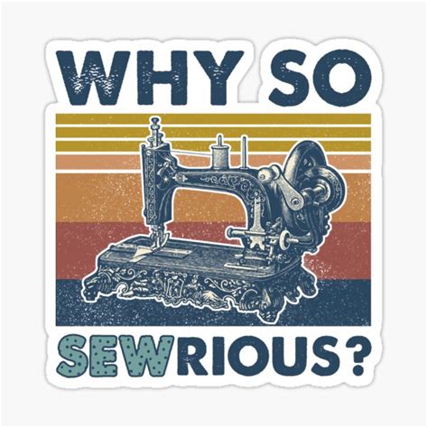 Why So Sew Rious Sticker By Atsmith Redbubble