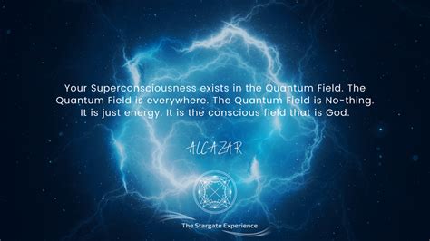 Superconsciousness In The Quantum Field Alcazar Quotes Voyages Of Light