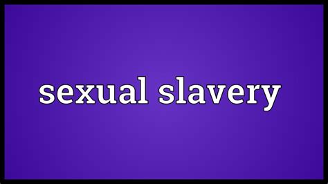 sexual slavery meaning youtube