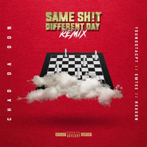 Same Sh T Different Day Remix Single By Chad Da Don Spotify