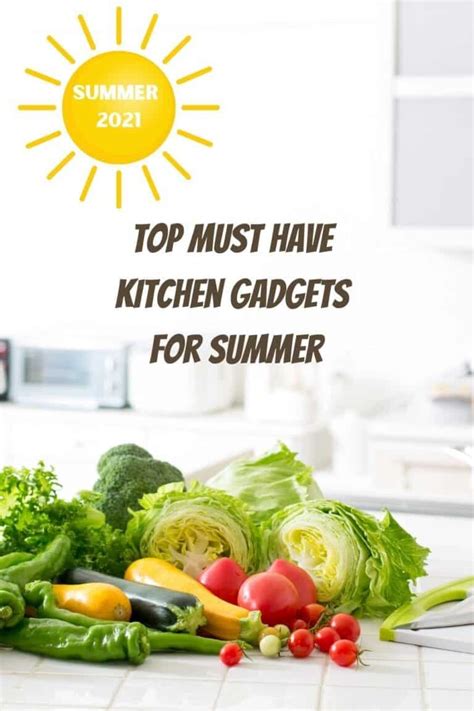 Top Must Have Kitchen Gadgets For Summer 2021