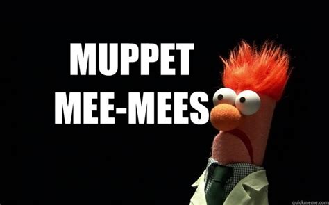 Muppet Mee Mees Beaker Meme Quickmeme