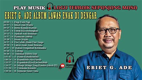Ade full album ~ karya terbaik sepanjang masa♬ abdul aziz download mp3. EBIET G. ADE ALBUM LAWAS ENAK DI DENGAR | PLAY MUSIK | LAGU LAWAS - YouTube