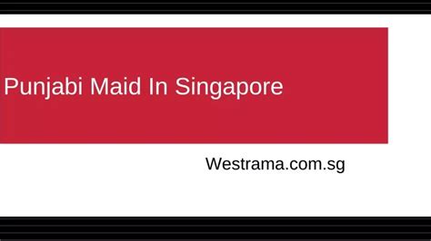 Ppt Punjabi Maid — Westrama Manpower Agency In Singapore Powerpoint Presentation Id9811041