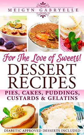 Get the best deal for diabetic dessert topping & cooking syrups from the largest online selection at ebay.com. Dessert Recipes: For the Love of Sweets! Diabetic Approved Recipes Included! - Kindle edition by ...
