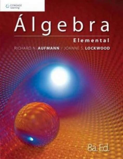 Libro mas famoso del algebra en el colegio. A lgebra elemental | 8va Edicion (PDF) -Richard N. Aufmann