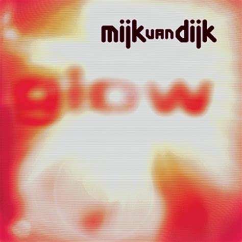 Mijk Van Dijk Glow Reviews Album Of The Year