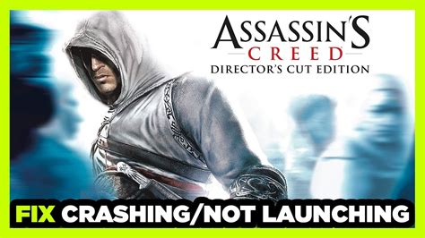 How To Fix Assassin S Creed Director S Cut Crashing Not Launching
