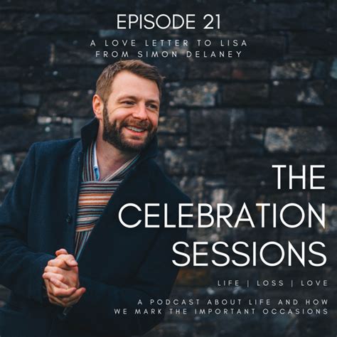 A Love Letter To Lisa From Simon Delaney The Celebration Sessions On Acast