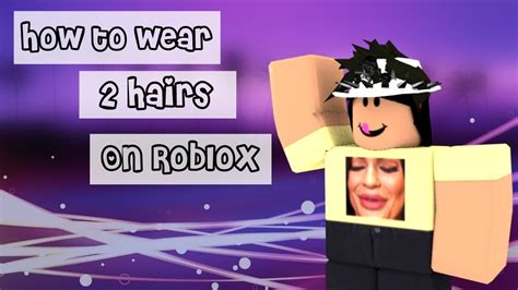 How To Wear 2 Hairs On Roblox 2017 Youtube