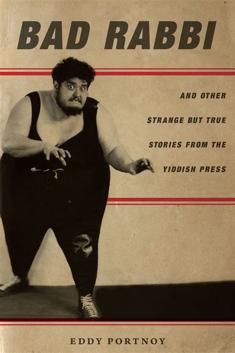 Bad Rabbi And Other Strange But True Stories From The Yiddi
