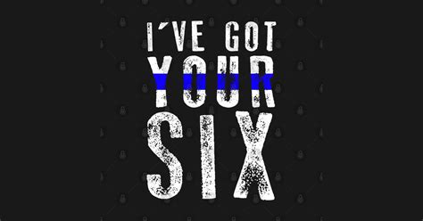 Ive Got Your Six Thin Blue Line Posters And Art Prints Teepublic