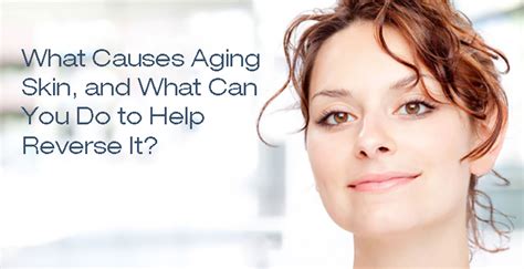What Causes Aging Skin And What Can You Do To Help Reverse It Anti