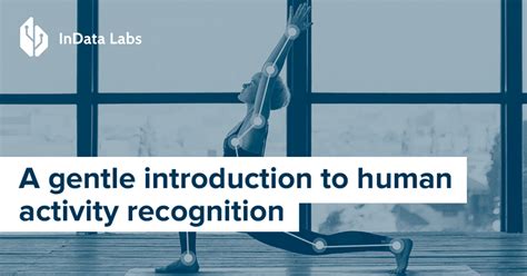Human Activity Recognition Everything You Should Know