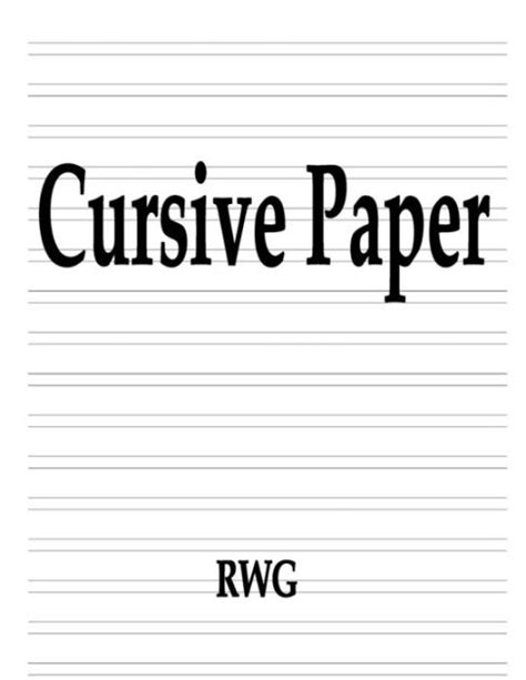 This great paper comes in 3 sizes and has hand visuals for either right or left handed students. Cursive Paper: 100 Pages 8.5" X 11" by RWG, Paperback | Barnes & Noble®