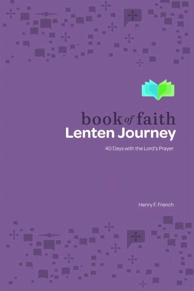 Book Of Faith Lenten Journey 40 Days With The Lords Prayer Augsburg