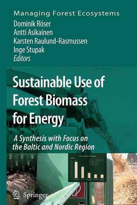 Sustainable Use Of Forest Biomass For Energy A Synthesis With Focus On