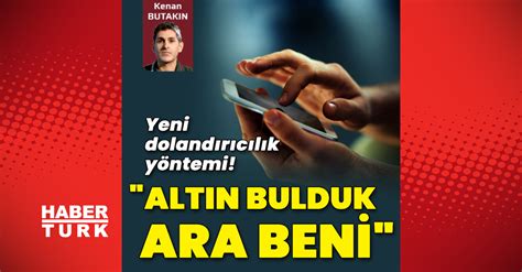 Dolandırıcılara dikkar Yeni dolandırıcılık yöntemi Altın bulduk hemen