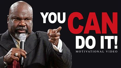 You Can Do It Motivational Speech Video Td Jakes Motivation Youtube Motivational