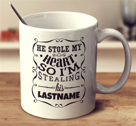 He Stole My Heart So Im Stealing His Last Name Mug Empire