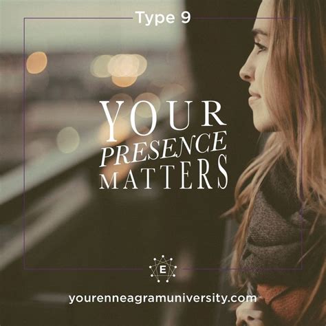 the message your heart longs to hear type 9 is “your presence matters ” it is true god