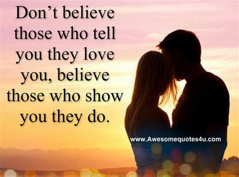 Dont Believe Those Who Tell You They Love You
