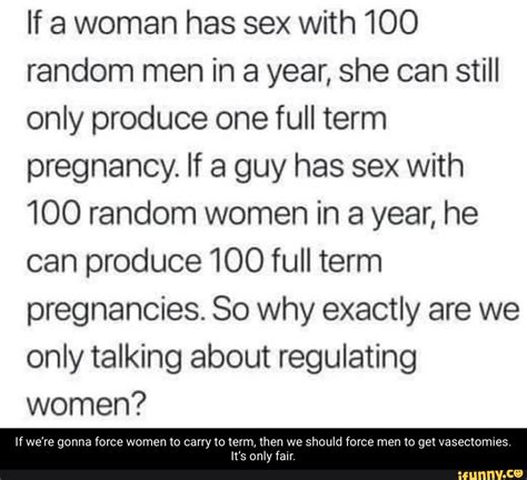 If A Woman Has Sex With 100 Random Men In A Year She Can Still Only