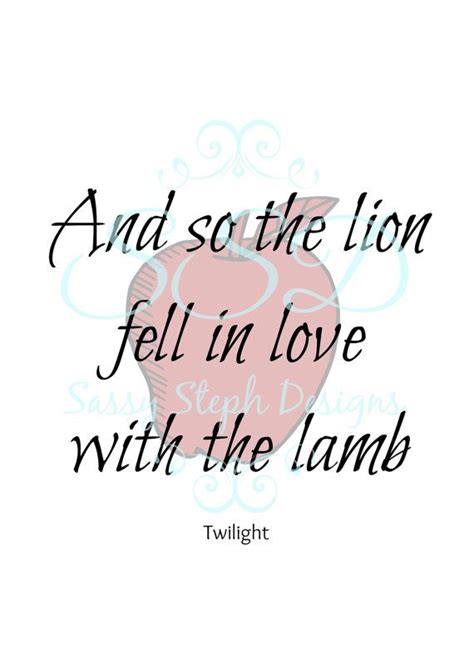 Twilight Quote And So The Lion Fell In Love With The Lamb Printable