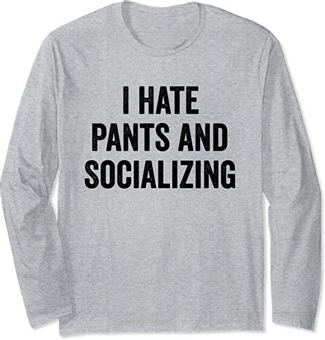 Mens I Hate Pants And Socializing Sarcastic Funny Long