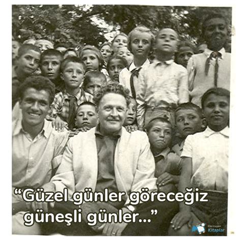 Yaşamak ne güzel şey anlayarak, bir usta, kitap gibi bir sevda şarkısı gibi bir çocuk gibi şaşarak yaşamak. GÜZEL GÜNLER GÖRECEĞİZ / NAZIM HİKMET - ŞİİR - (Edip ...