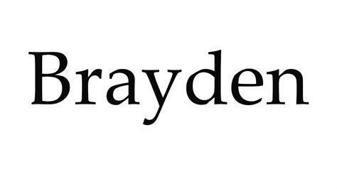 How To Pronounce Brayden Youtube
