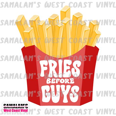 Fries Before Guys Sublimation Transfer Samalams West Coast Vinyl