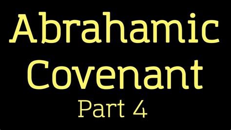 Abrahamic Covenant Part 4 Of 4 Youtube