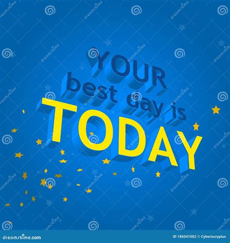 Your Best Day Is Today Stock Vector Illustration Of Holiday 186041002