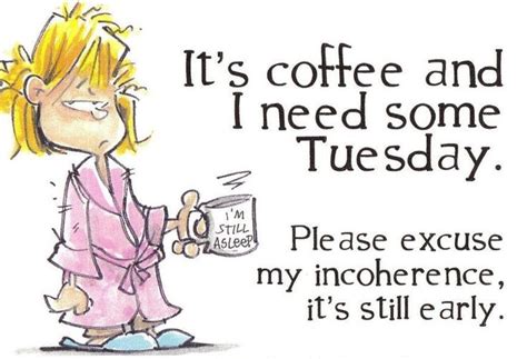 Funny tuesday sayings, happy tuesday inspirational quotes, happy tuesday quotes, happy tuesday sayings, quotes about tuesday, tuesday inspirational quotes, tuesday quote in english. 86 best Weekday & weekend quotes images on Pinterest ...