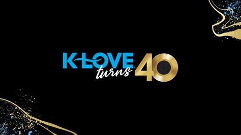 K Love Turns 40 K Love Turns 40 K Love On Demand