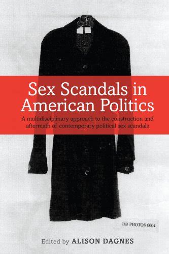 Sex Scandals In American Politics A Multidisciplinary By Alison Dagnes