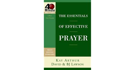The Essentials Of Effective Prayer By Kay Arthur
