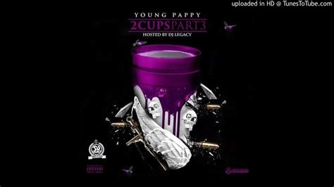 Young Pappy 2 Cups Part 3 Full Mixtape Download In Description