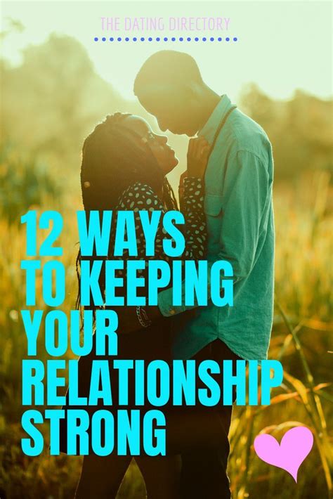 12 Simple Ways To Keep Your Relationship Strong The Dating Directory