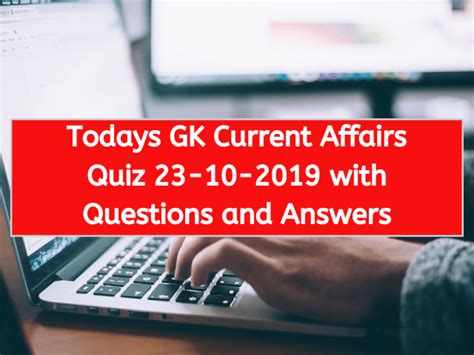 Todays Gk Current Affairs Quiz 23 10 2019 With Questions And Answers