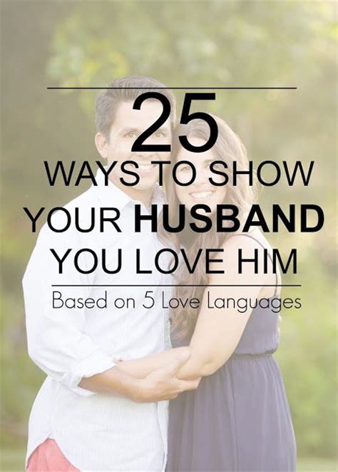 25 Ways To Show Your Husband You Love Himbased On 5 Love Languages Blog Love Pinterest