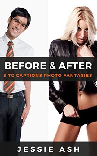 Before And After Tg Captions Photo Fantasies By Jessie Ash Goodreads